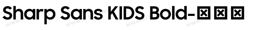 Sharp Sans KIDS Bold字体转换 Sharp Sans KIDS Bold字体转换